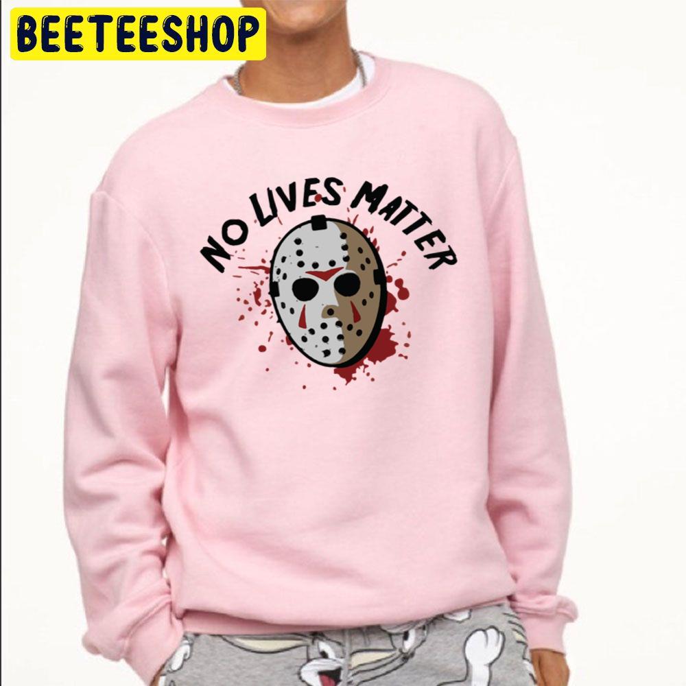 No Lives Matter Halloween Funny Jason Trending Unisex Sweatshirt