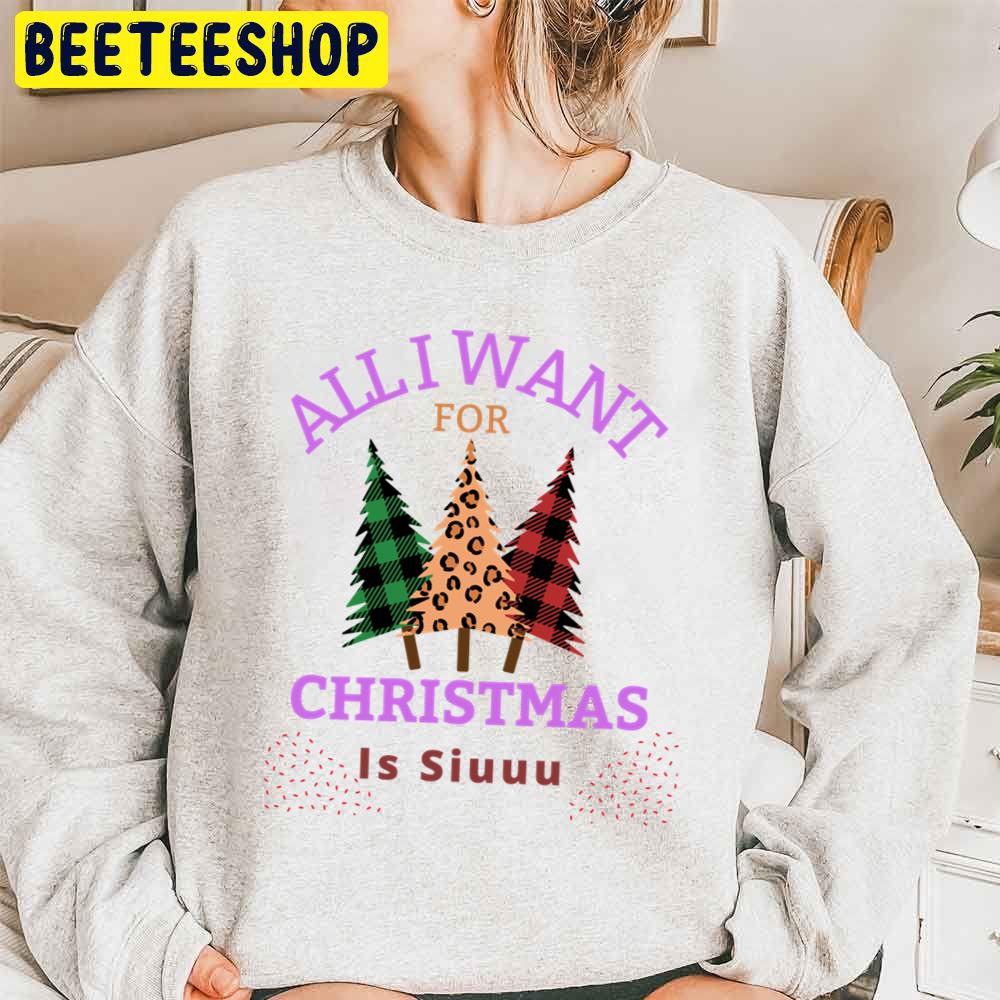 Of All I Want For Christmas Is Siuuu Trending Unisex Sweatshirt