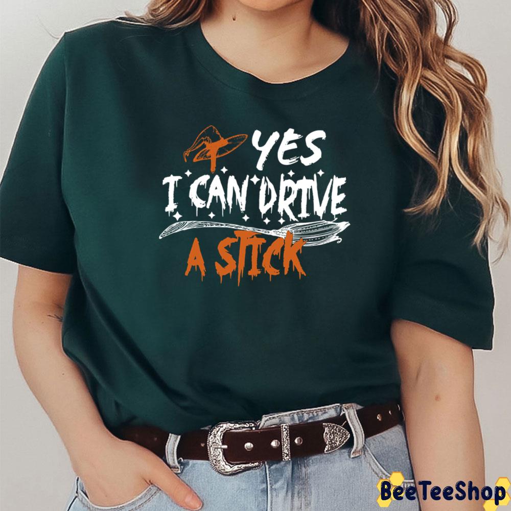 Of Course I Can Drive A Stick Halloween Witch Trending Unisex T-Shirt