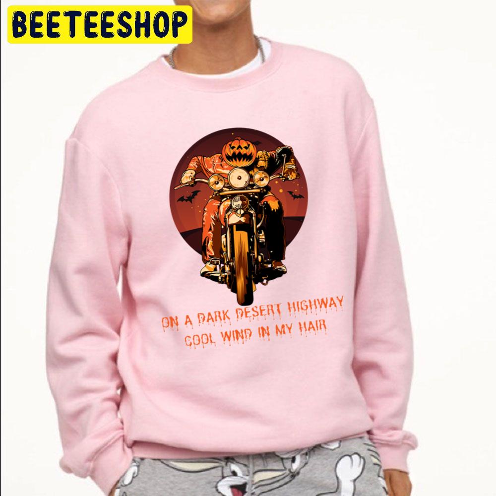 On A Dark Desert Highway Cool Wind In My Hair Halloween Pumkins Biker Trending Unisex Sweatshirt