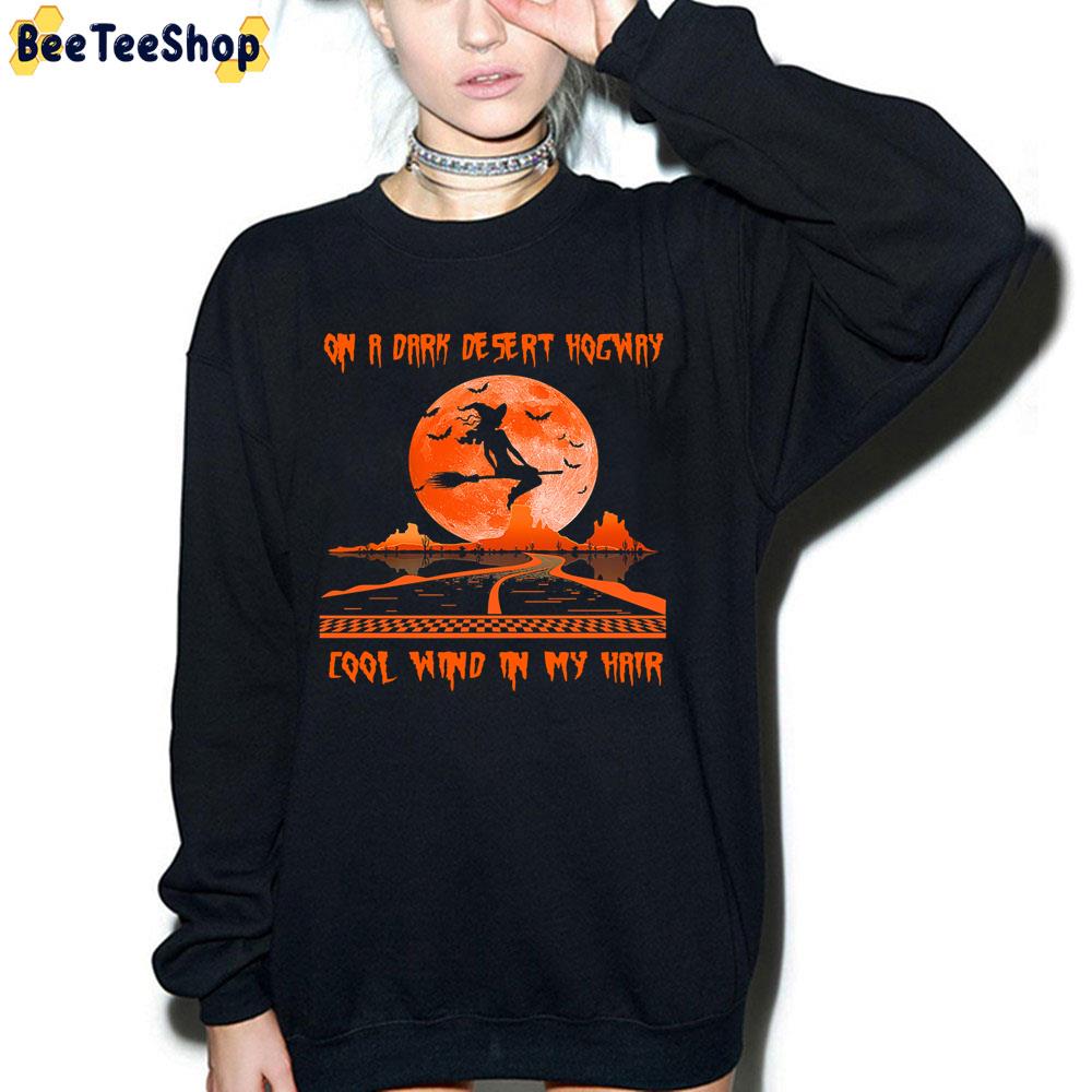 On A Dark Desert Highway Cool Wind In My Hair Halloween Trending Unisex Sweatshirt