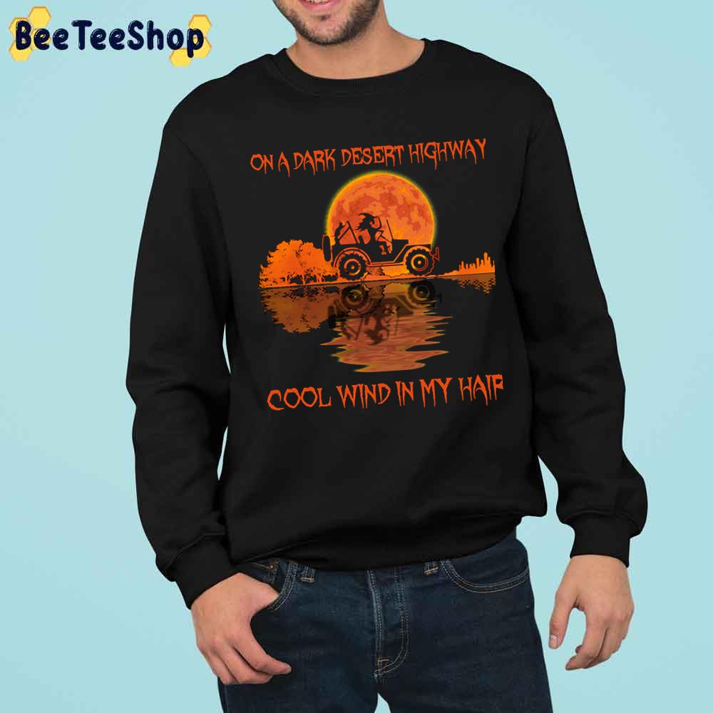 On A Dark Desert Highway Cool Wind In My Hair Witch Jeep Funnys Trending Unisex Sweatshirt