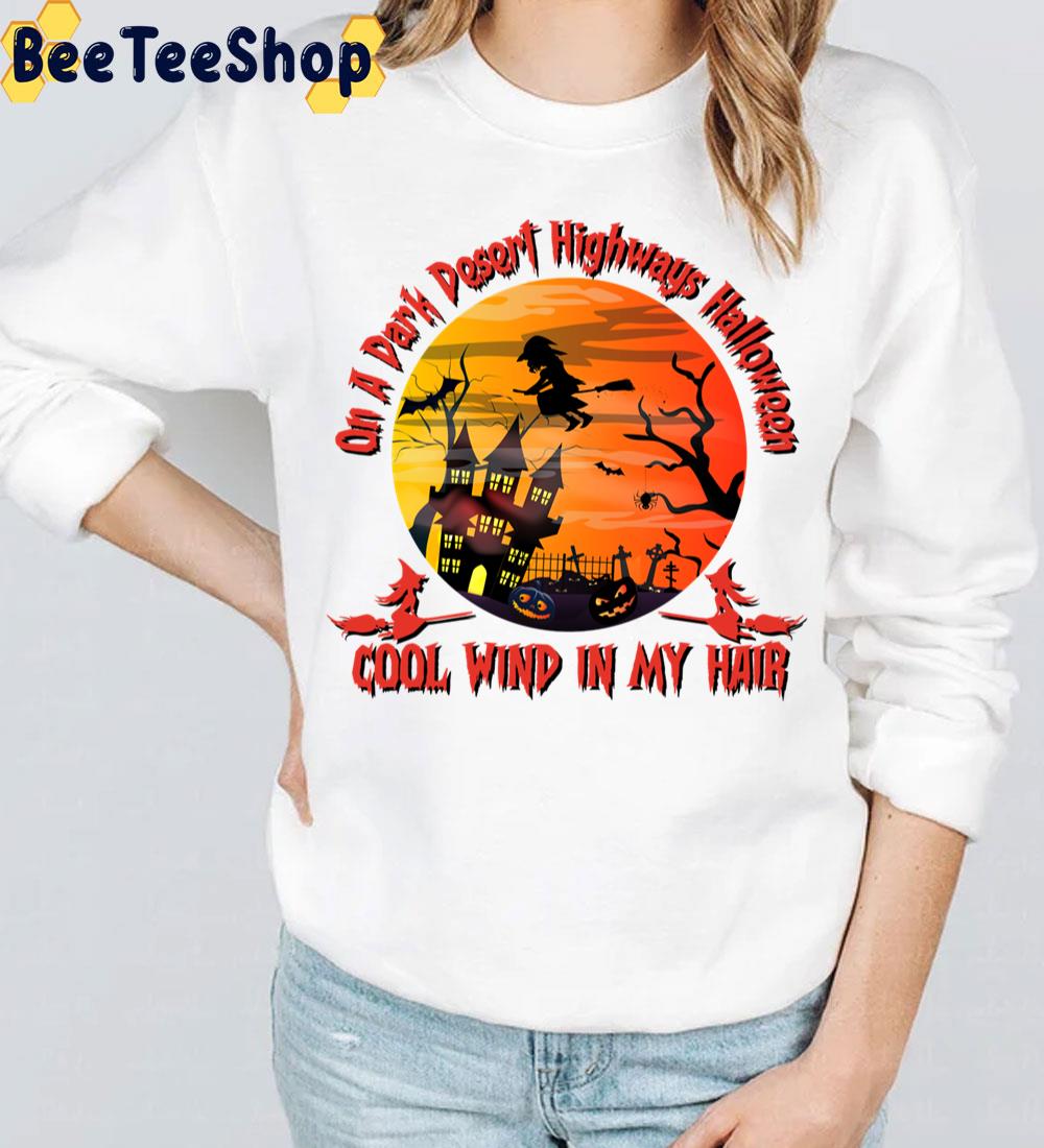 On A Dark Desert Highways Halloween Cool Wind In My Hair Trending Unisex Sweatshirt