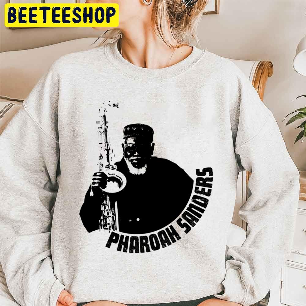 Pharoah Sanders Saxophonist Designs Trending Unisex Sweatshirt