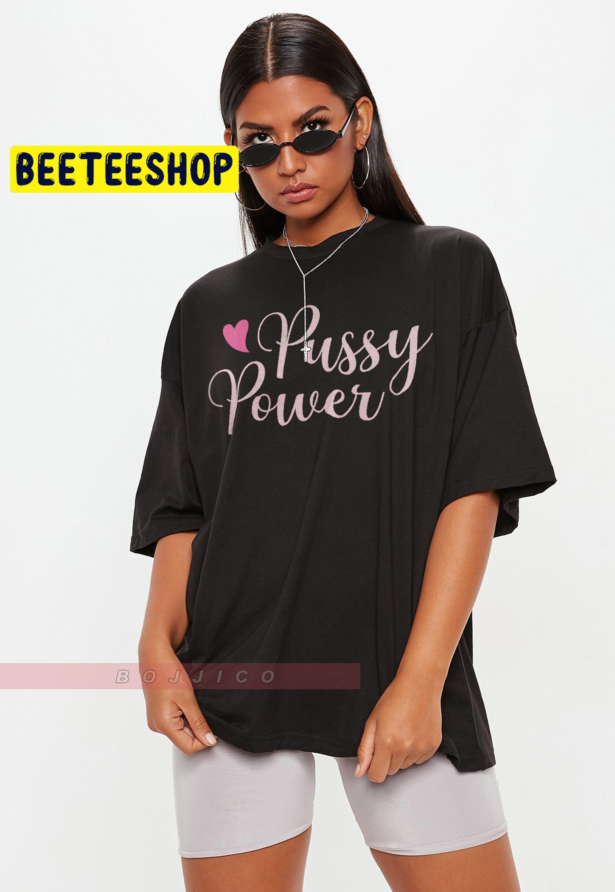 Pussy Power Humorous Feminist Trending Unisex T-Shirt