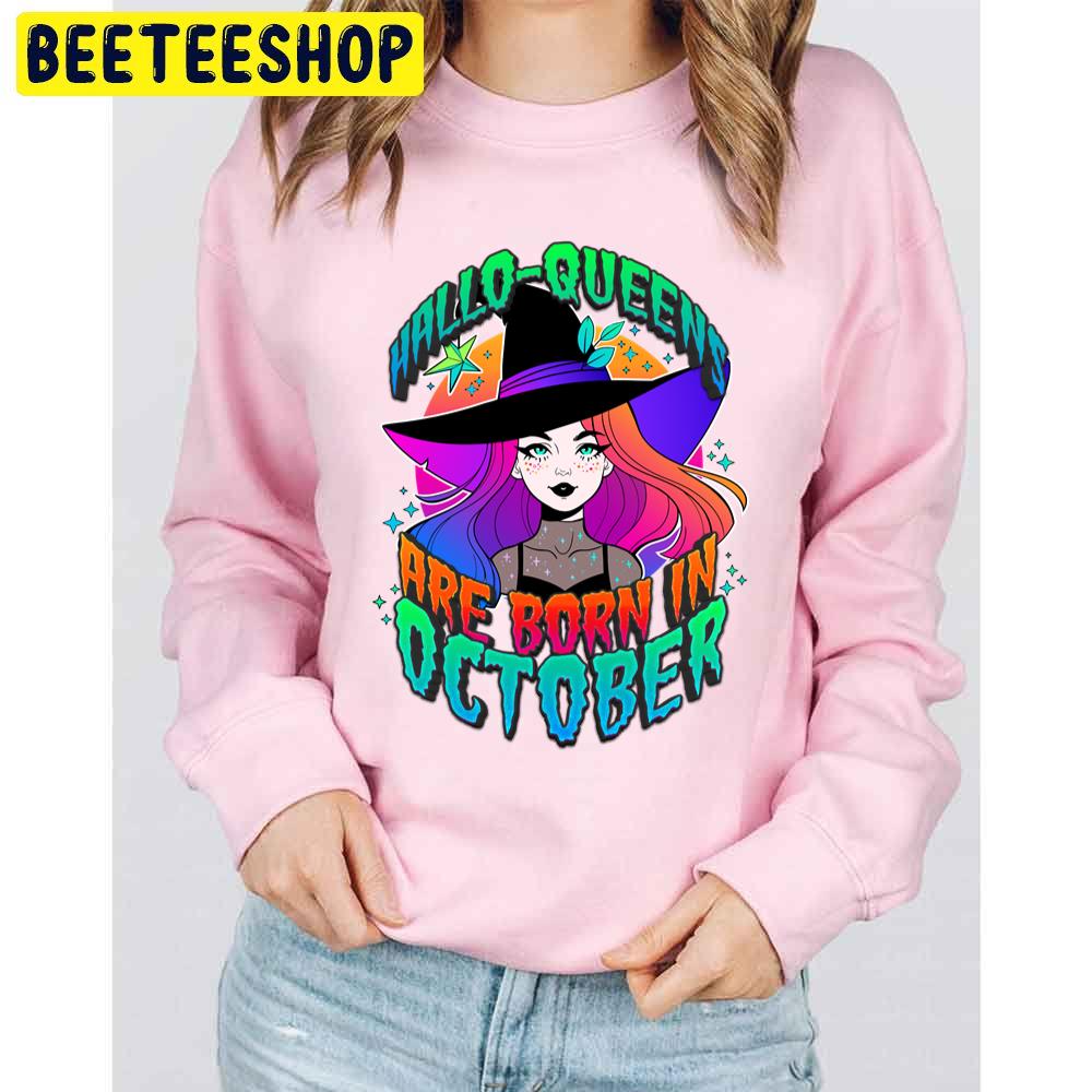 Queen Of Halloween Halloqueens Are Born In October Trending Unisex Sweatshirt