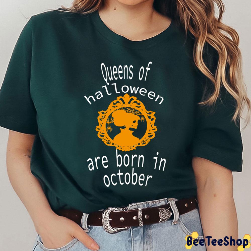 Queens Of Halloween Are Born In October Funny Trending Unisex T-Shirt