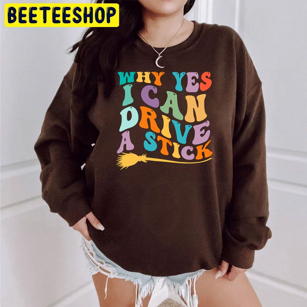 Retro Why Yes I Can Drive A Stick Last Minute Halloween Trending Unisex Sweatshirt