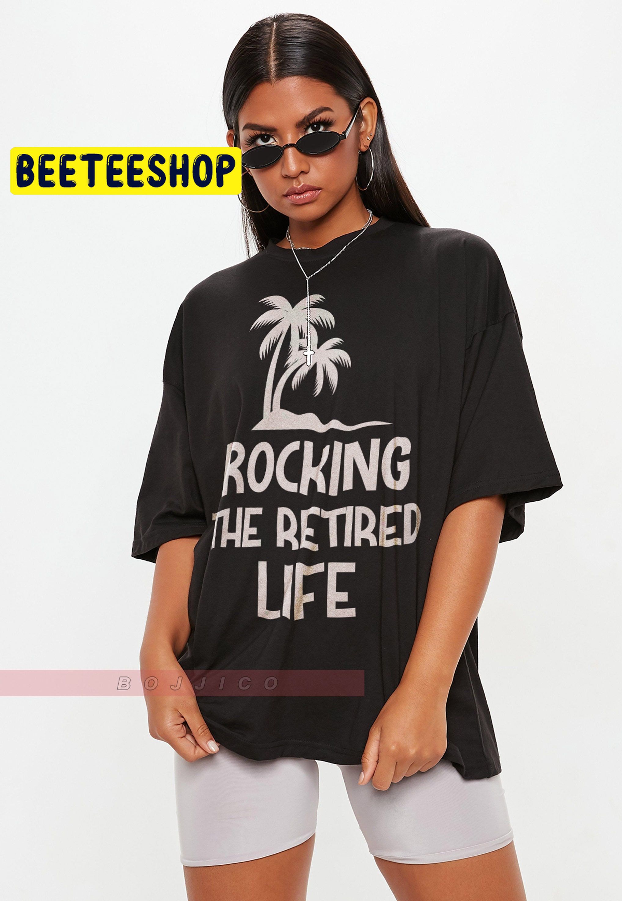 Rocking The Retired Life Trending Unisex T-Shirt