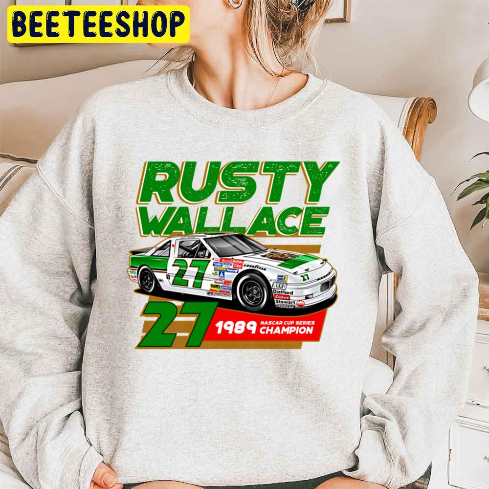 Rusty Wallace Nascar Champion 1989 Vintage Style Racing Trending Unisex Sweatshirt