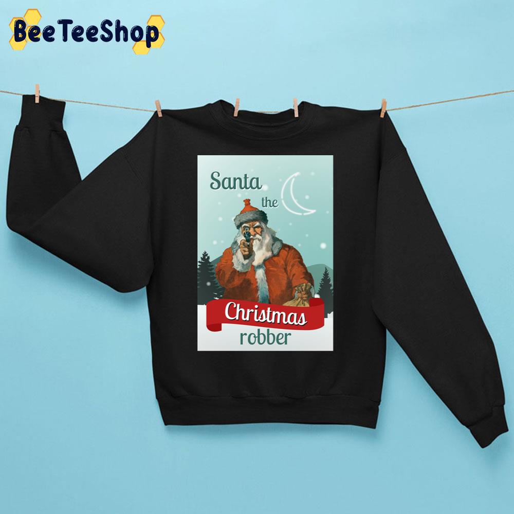 Santa Claus The Christmas Robber Ii Trending Unisex Sweatshirt