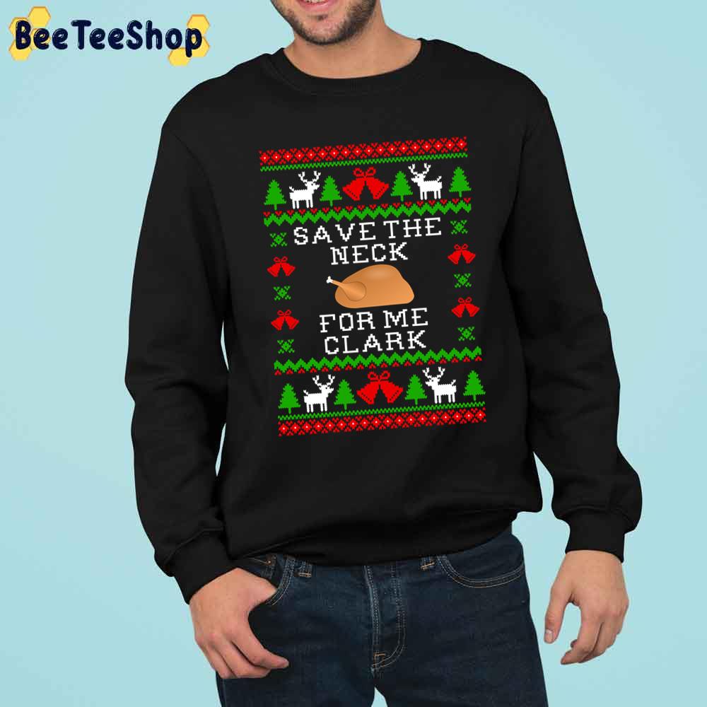 Save The Neck For Me Clark Christmas Trending Unisex Sweatshirt