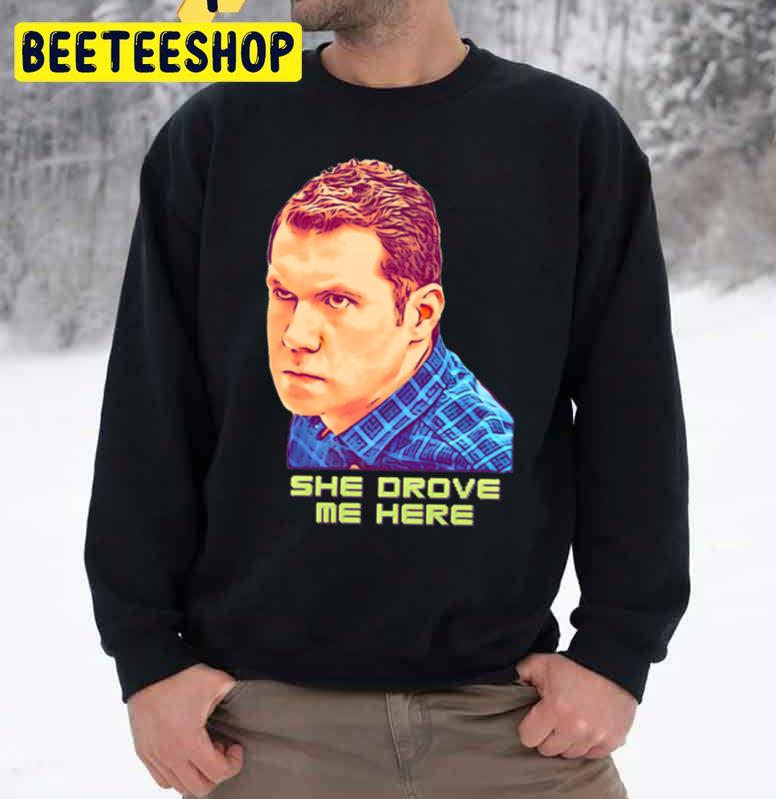 She Drove Me Here Craig Middlebrooks Trending Unisex Sweatshirt