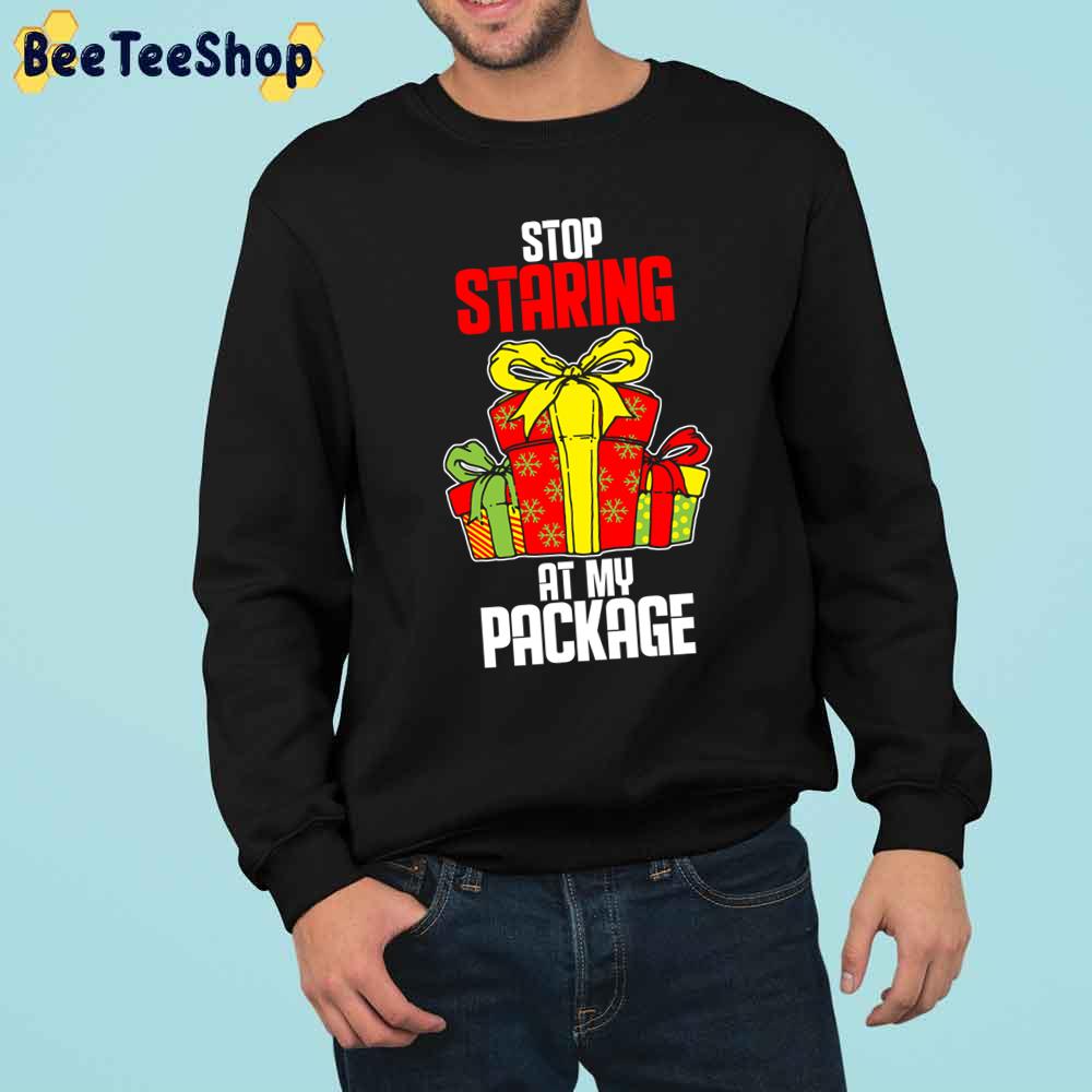 Stop Staring At My Package Funny Christmas Trending Unisex Sweatshirt