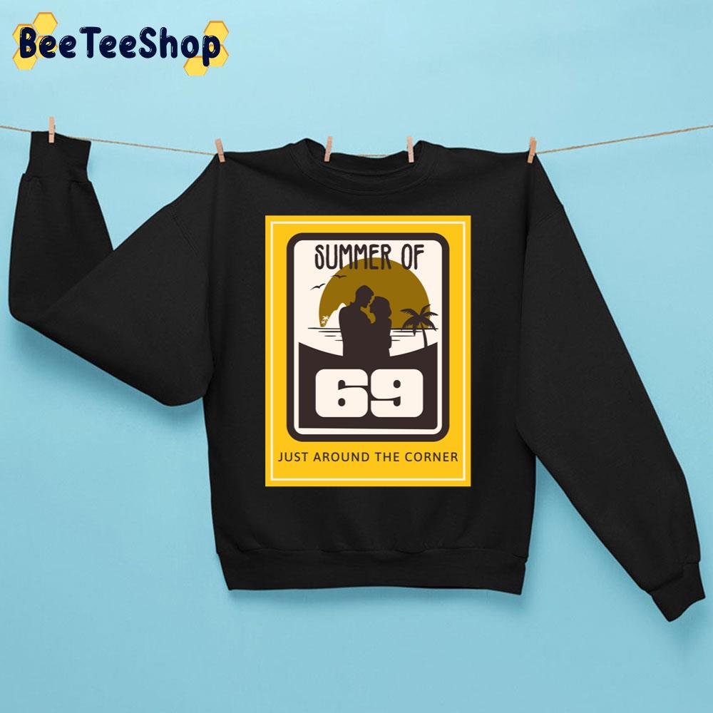 Summer Of 69 Just Around The Corner Trending Unisex Sweatshirt