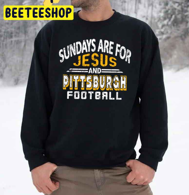 Sundays Are For Jesus And Pittsburgh Pro Football Trending Unisex Sweatshirt