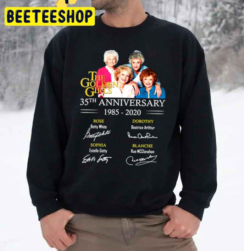 The 35th Anniversary 1985 2020 The Golden Girls Signatures Trending Unisex Sweatshirt