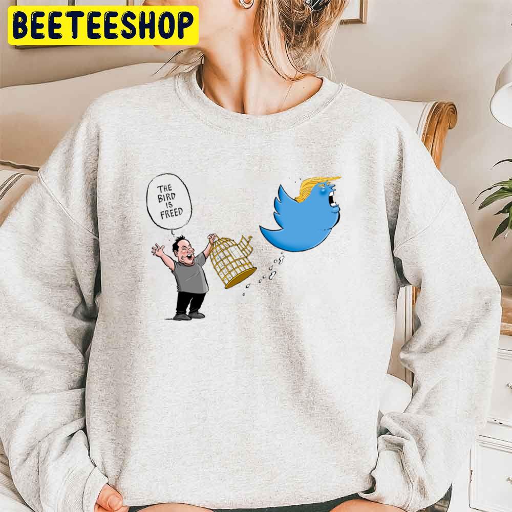 The Bird Is Freed Elon Musk Trump Twitter Funny Trending Unisex Sweatshirt