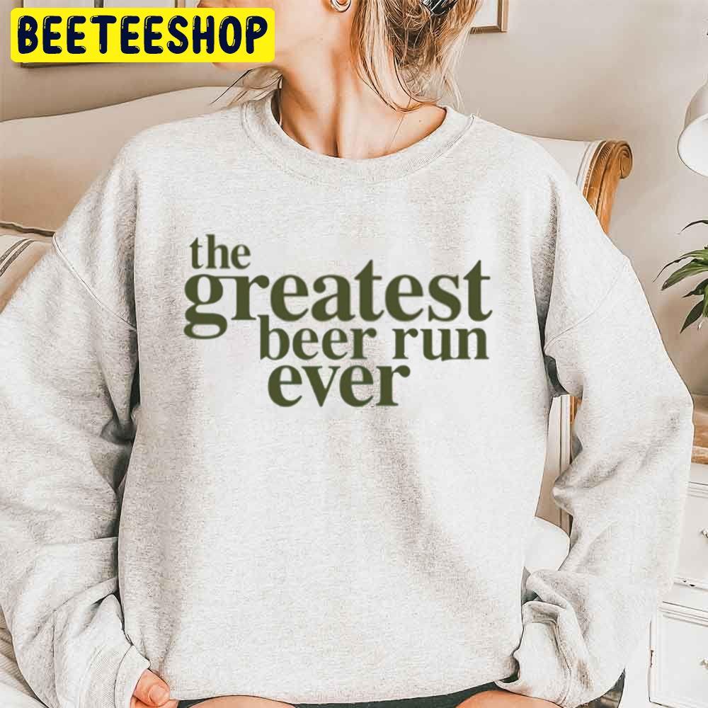 The Greatest Beer Run Ever Trending Unisex Sweatshirt