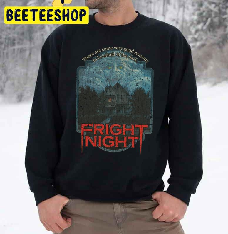 There Are Some Very Good Reasons Fright Night Unisex Sweatshirt