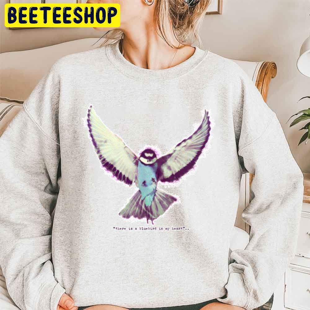 There Is A Bluebird In My Heart Trending Unisex Sweatshirt