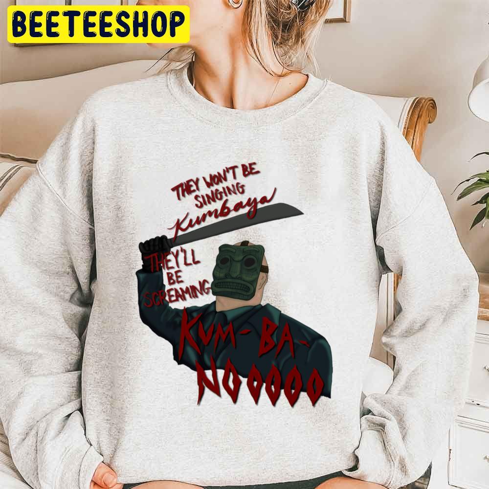 They Won’t Be Singing Kum Ba Noooo Halloween Unisex Sweatshirt