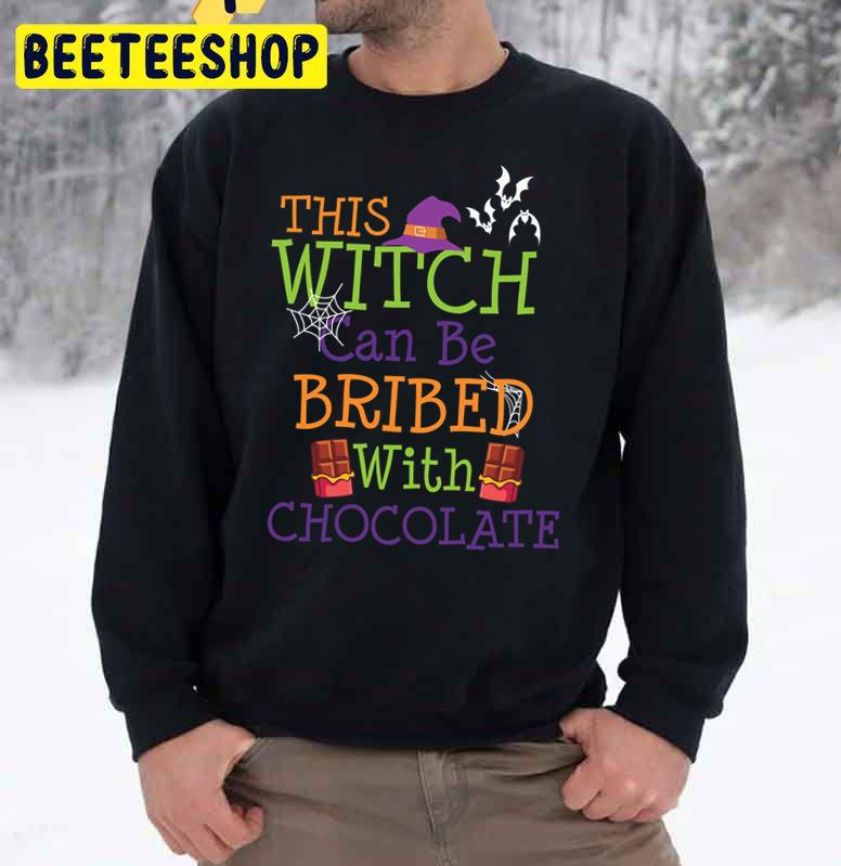 This Witch Can Be Bribed With Chocolate Cool Halloween Trending Unisex Sweatshirt