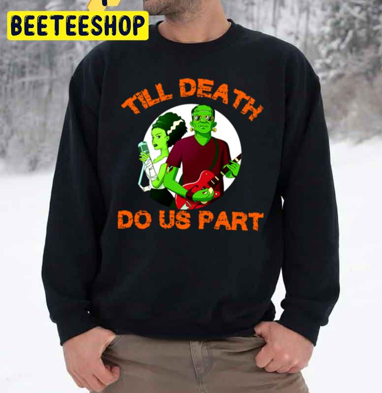 Till Death Do Us Part Franky And His Bride Halloween Unisex Sweatshirt