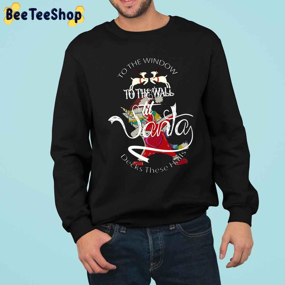 To The Window To The Wall Til Santa Decks These Halls Trending Unisex Sweatshirt