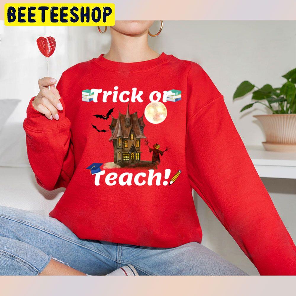 Trick Or Teach! Halloween Teacher Unisex Sweatshirt