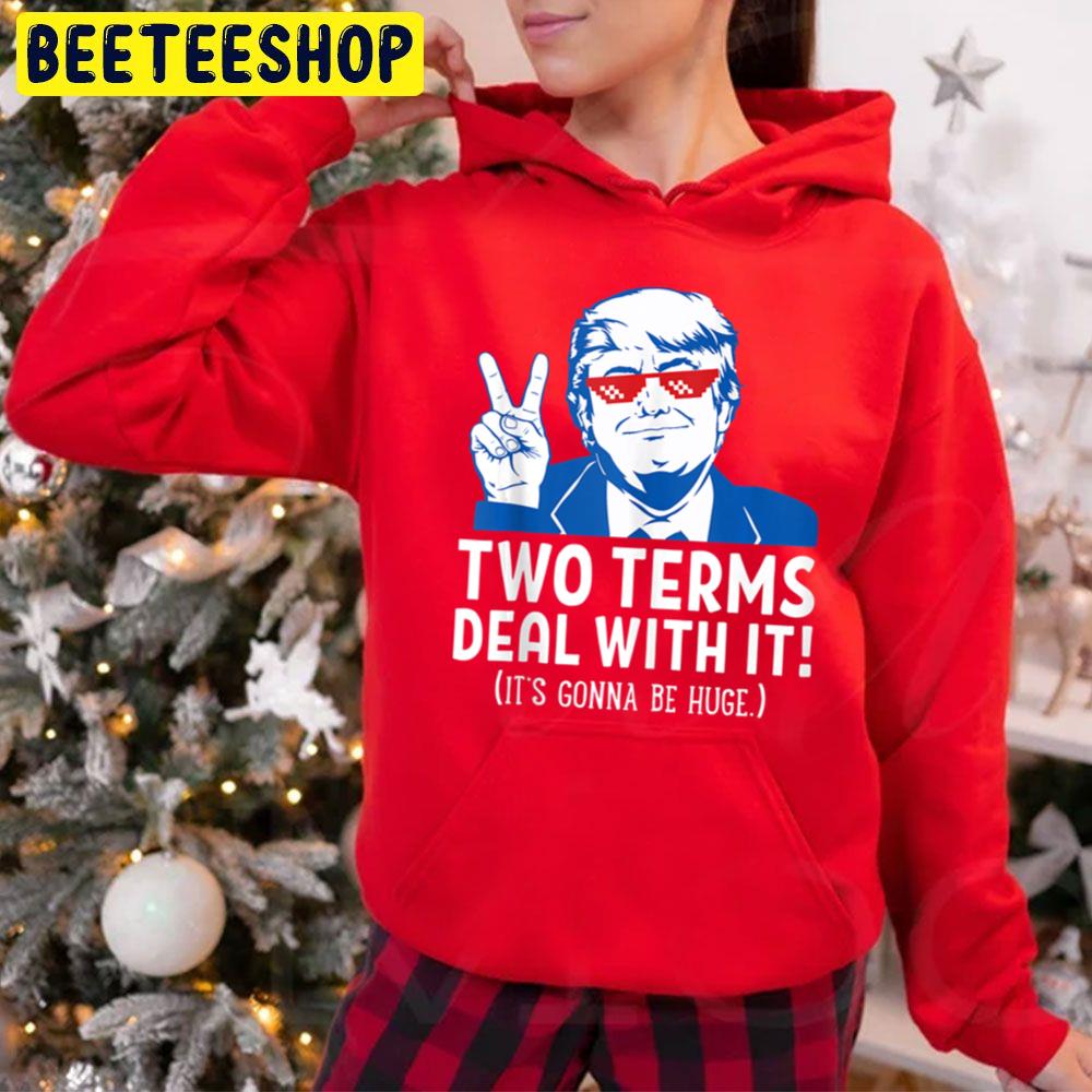 Two Terms Deal With It Election Trump Trending Unisex Hoodie