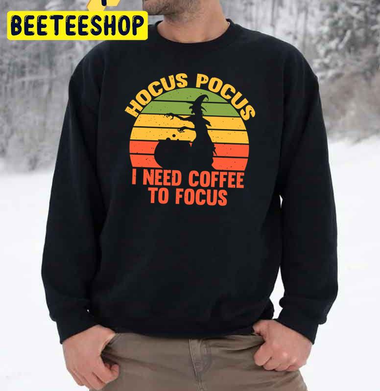 Vintage Hocus Pocus I Need Coffee To Focus Trending Unisex Sweatshirt