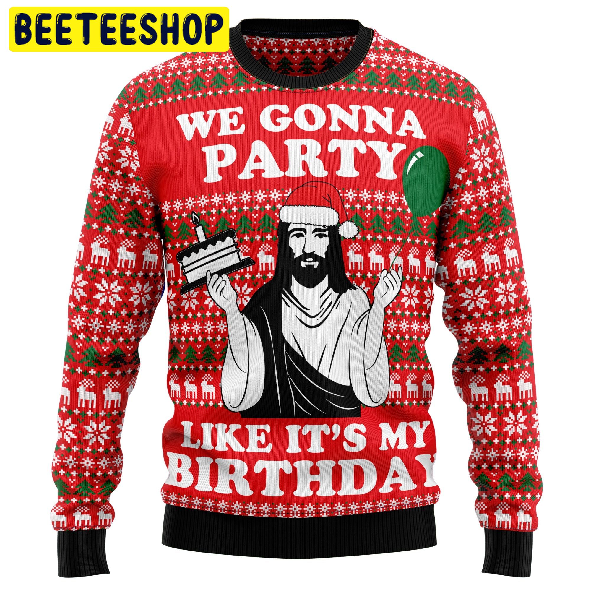 We Gonna Party Like It’s My Birthday Christian Trending Ugly Christmas Sweatshirt
