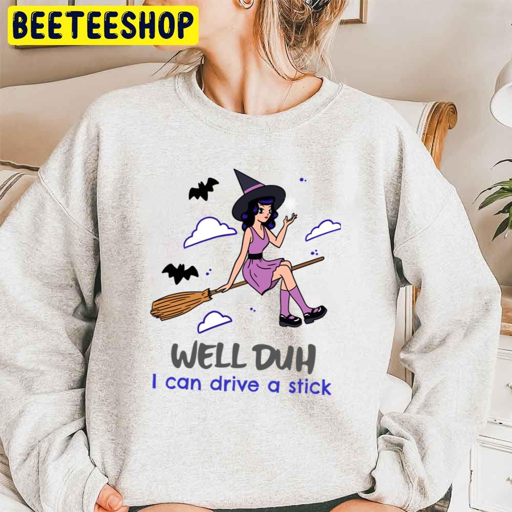 Well Duh I Can Drive A Stick Halloween Trending Unisex Sweatshirt