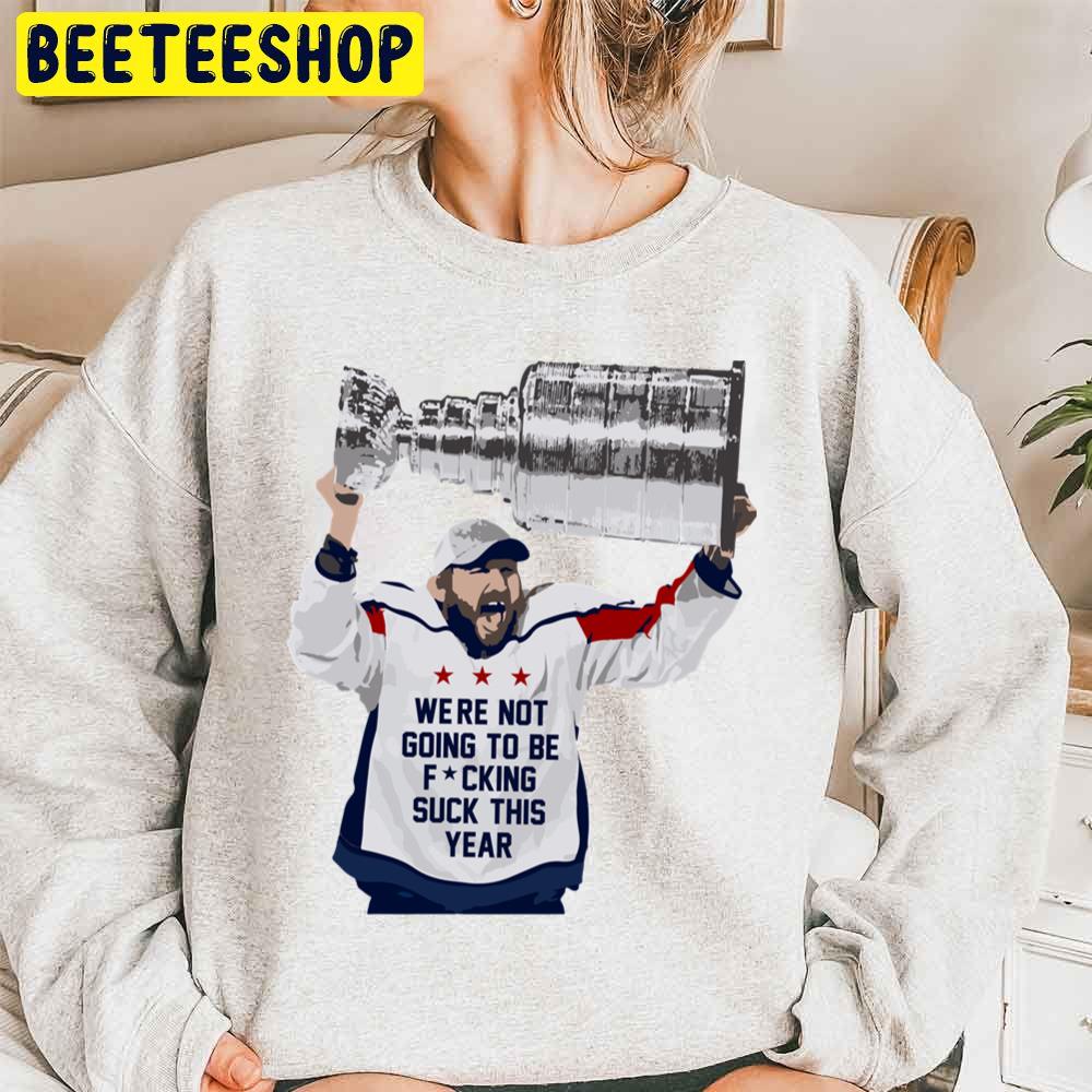 Were Not Going To Be Fucking Suck This Year Baseball Trending Unisex Sweatshirt