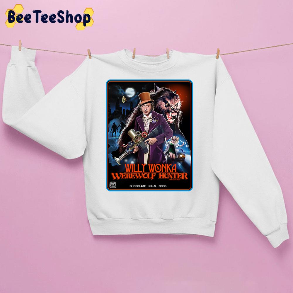 Werewolf Hunter Willy Wonka Trending Unisex Sweatshirt