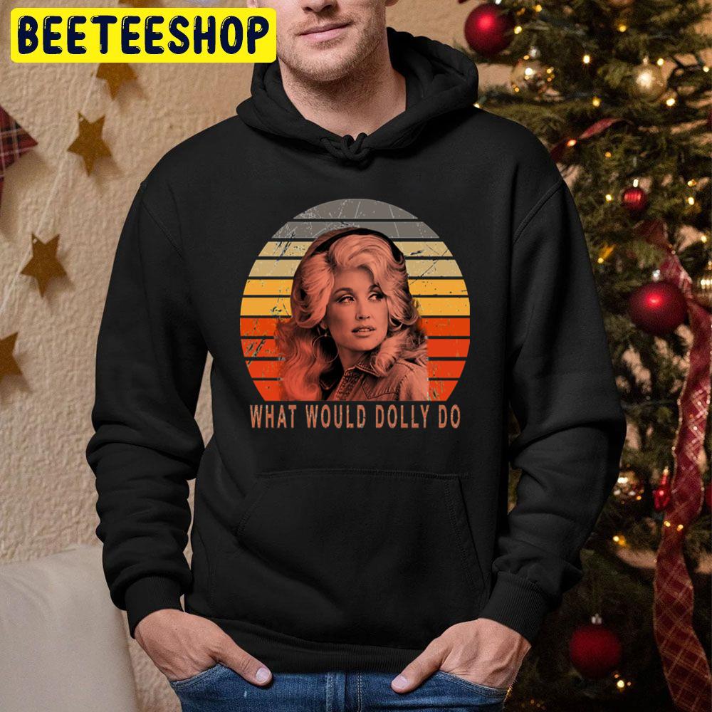 What Would Dolly Do Quote Love Trending Unisex Hoodie