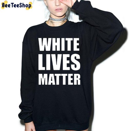 White Lives Matter Kanye West Unsiex Shirt