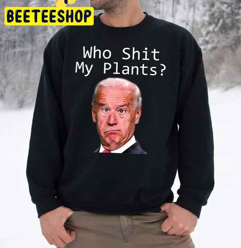 Who Shit My Pants Funny Joe Biden Politics Idiot Trending Unisex Sweatshirt