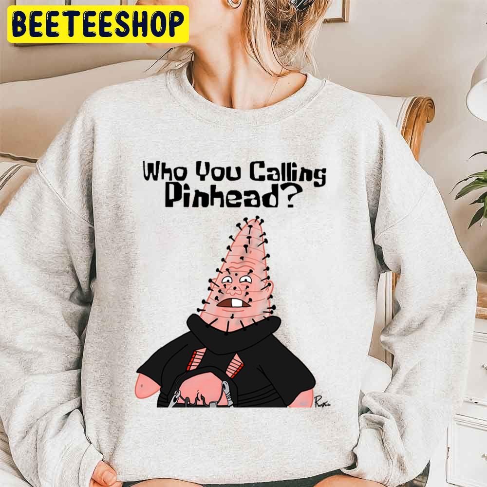 Who You Calling Pin Head Star Patrick Halloween Unisex Sweatshirt