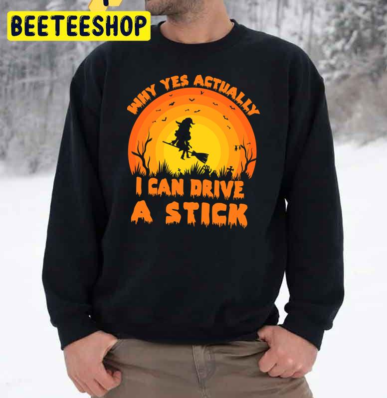 Why Yes Actually I Can Drive A Stick Funny Halloween Retro Trending Unisex Sweatshirt