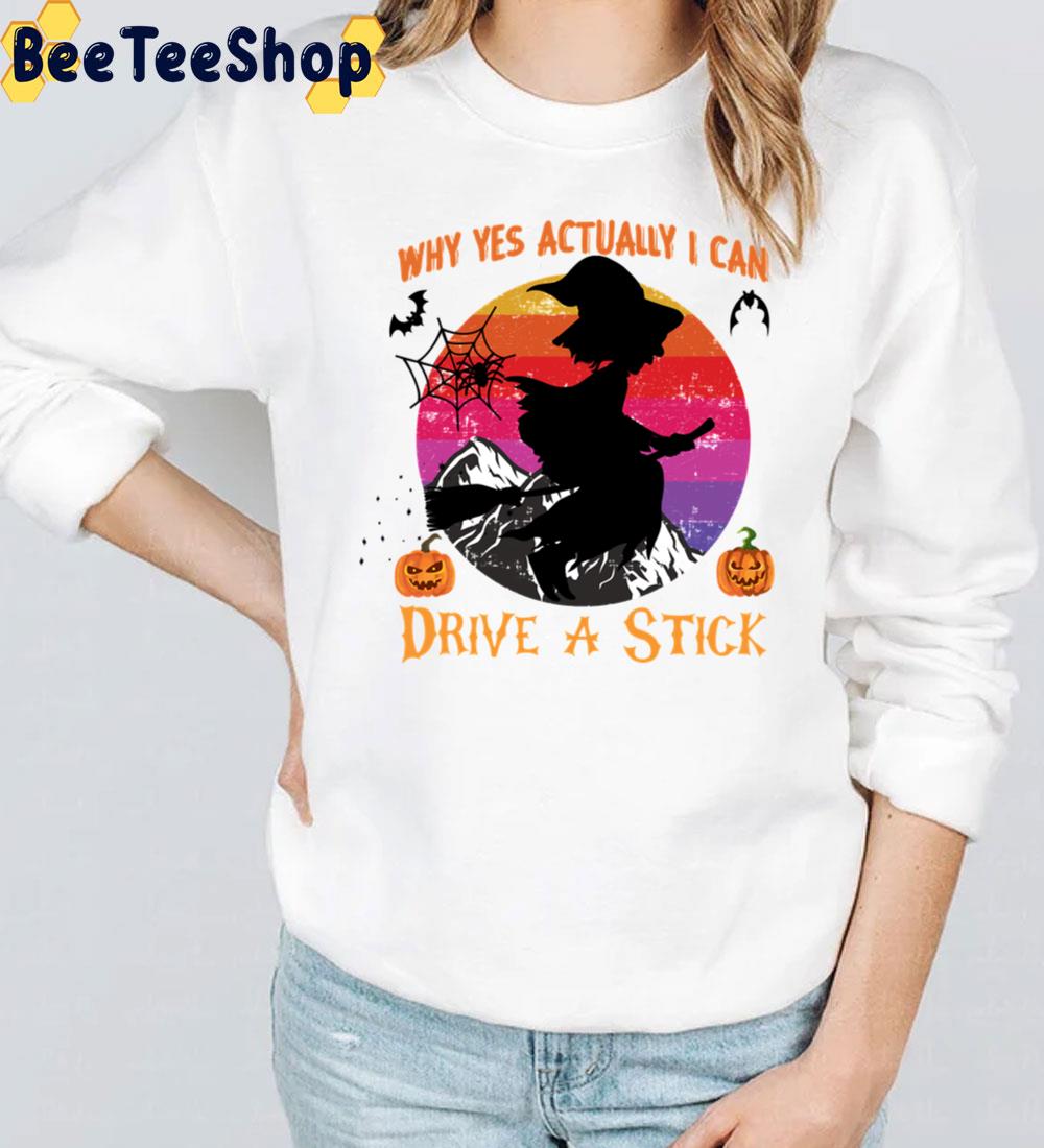 Why Yes Actually I Can Drive A Stick Funny Halloween Trending Unisex Sweatshirt