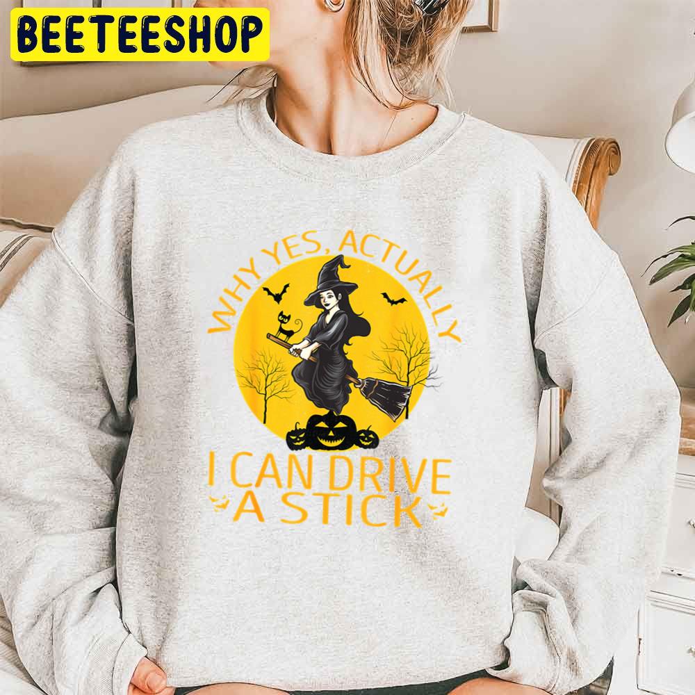 Why Yes Actually I Can Drive A Stick Happy Halloween Trending Unisex Sweatshirt