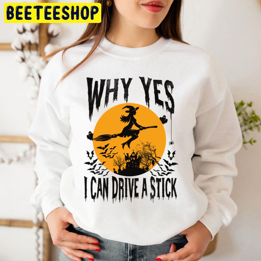 Why Yes I Can Drive A Stick Halloween Witch Trending Unisex Sweatshirt