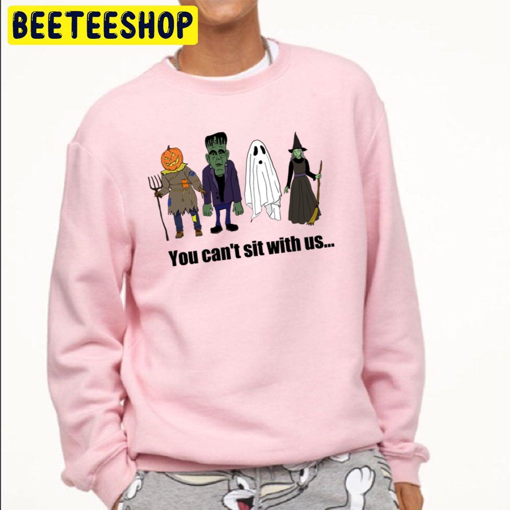 You Can’t Sit With Us… Funny Halloween Trending Unisex Sweatshirt