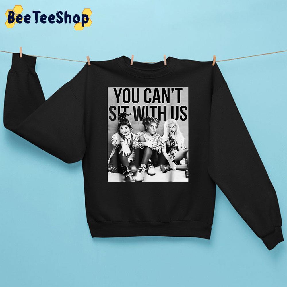 You Can’t Sit With Us Halloween Hocus Pocus Trending Unisex Sweatshirt