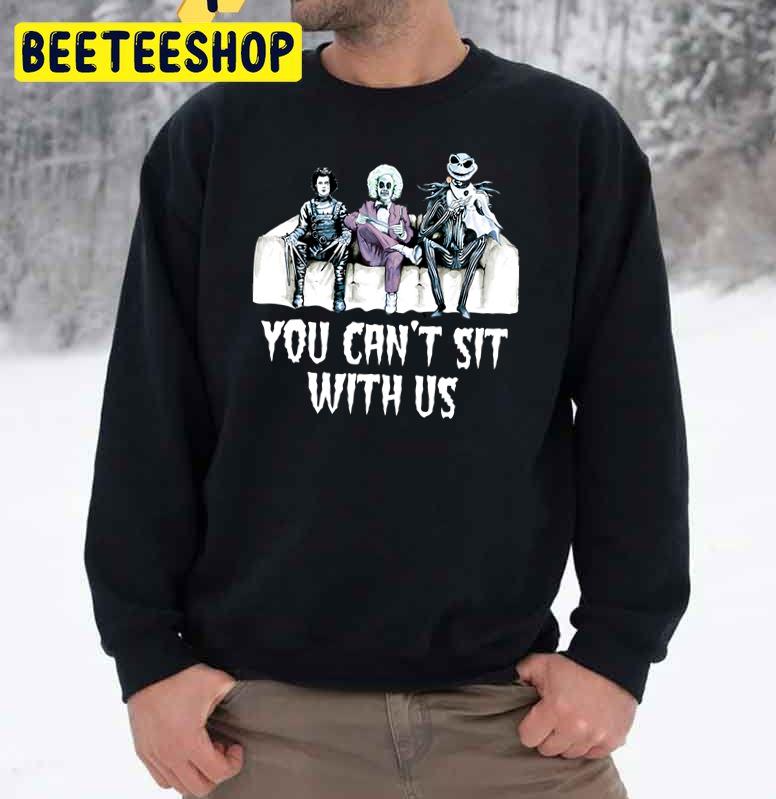 You Can’t Sit With Us Happy Halloween Trending Unisex Sweatshirt