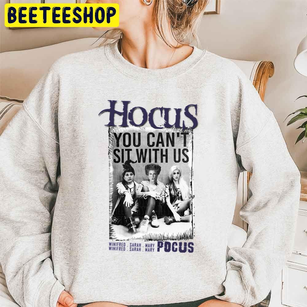 You Can’t Sit With Us Hocus Pocus Halloween Trending Unisex Sweatshirt