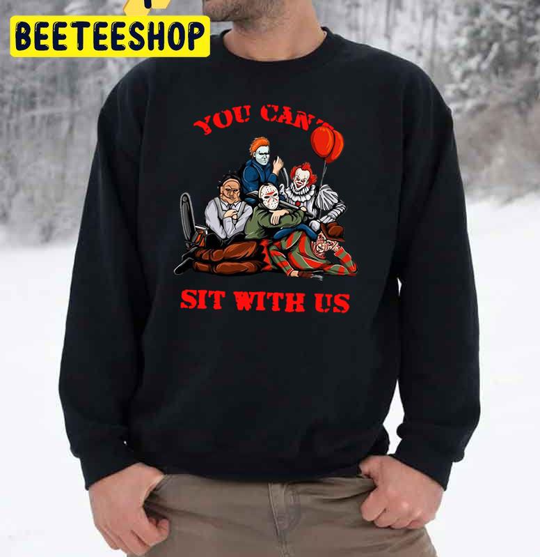 You Can’t Sit With Us Horror Characters Halloween Trending Unisex Sweatshirt