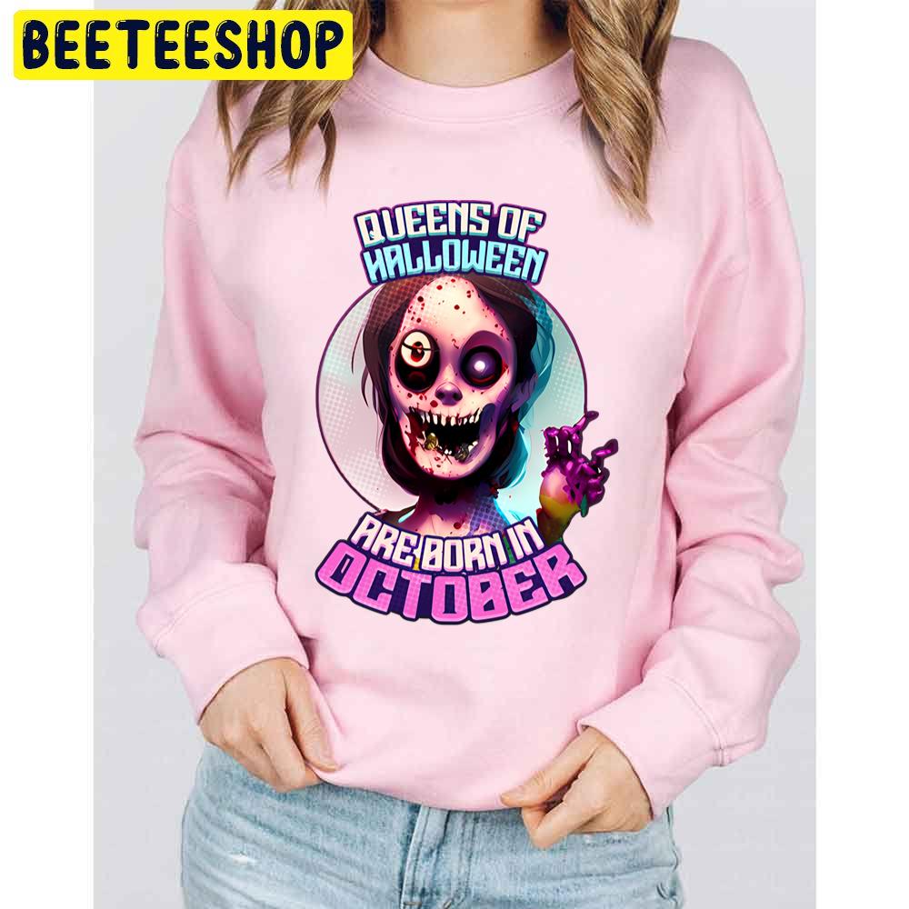 Zombie Queens Of Halloween Born In October Trending Unisex Sweatshirt